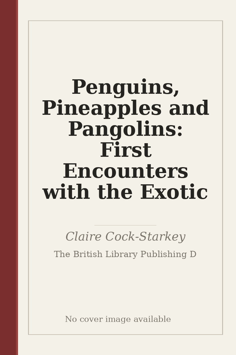 Penguins, Pineapples and Pangolins: First Encounters with the Exotic - no cover image available