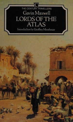 Lords of the Atlas: Rise and Fall of the House of Glaoua, 1893-1956 (Traveller's S.)