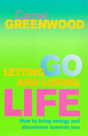 Letting Go and Loving Life: How to Bring Energy and Abundance Towards You (Personal Development)