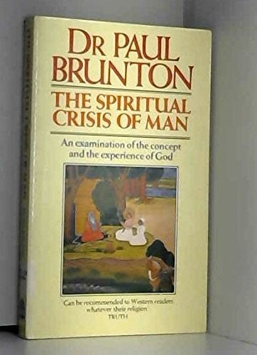 The Spiritual Crisis of Man: An Examination of the Concept and the Experience of God