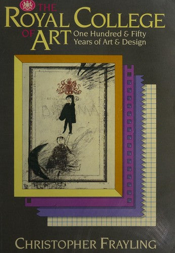 The Royal College of Art: One Hundred and Fifty Years of Art and Design