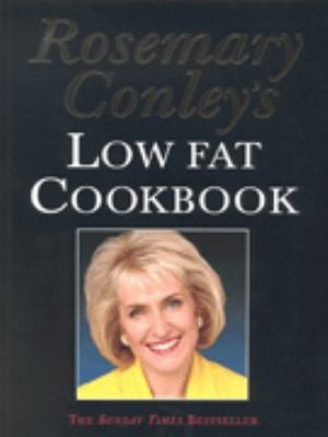 Rosemary Conleys Low Fat Cookbook
