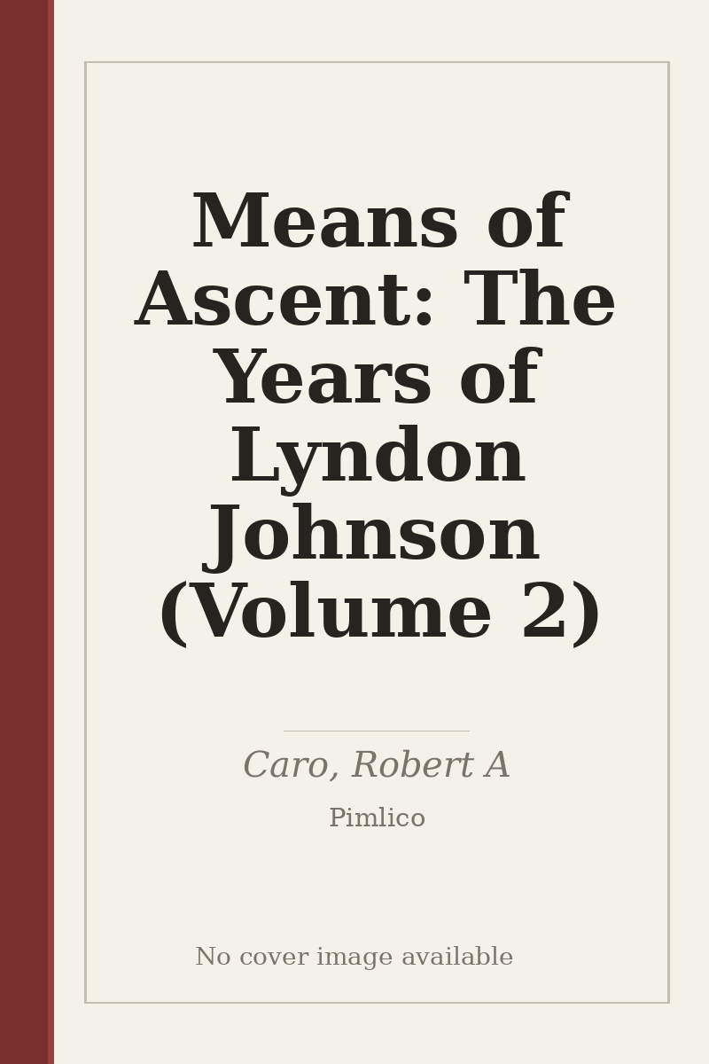 Means of Ascent: The Years of Lyndon Johnson (Volume 2) - no cover image available