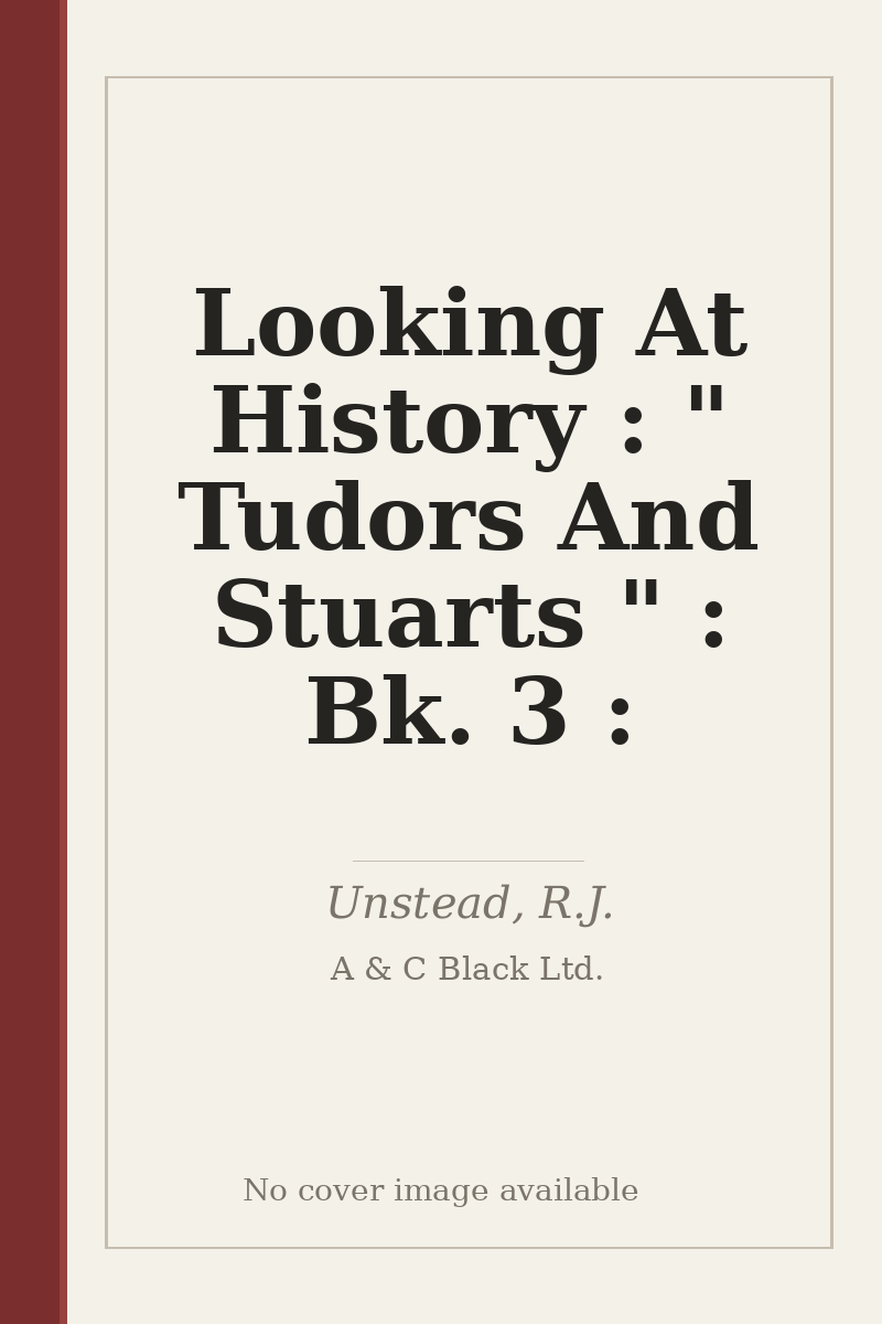 Looking At History : " Tudors And Stuarts " : Bk. 3 : - no cover image available