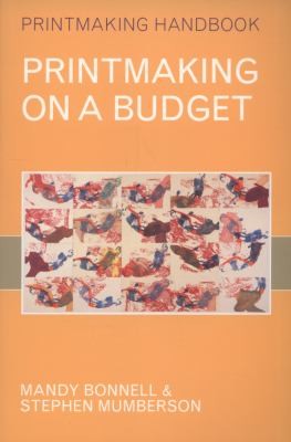Printmaking on a Budget (Printmaking Handbooks)