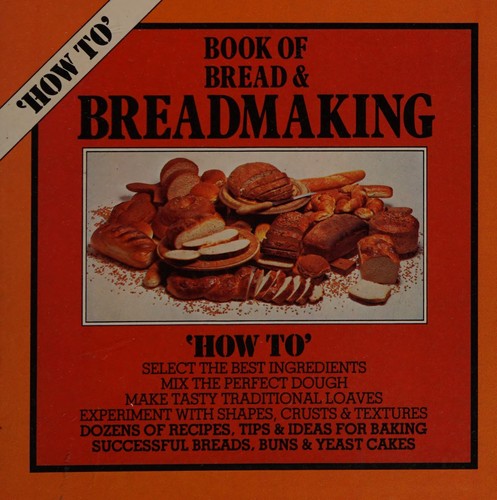 Book of Bread and Breadmaking (How to S.)