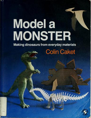 Model a Monster: Making Dinosaurs from Everyday Materials