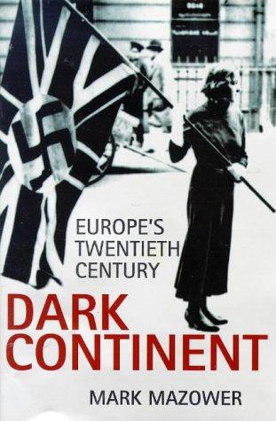 Dark Continent: Europe's Twentieth Century