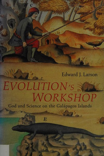 Evolution's Workshop: God And Science On the Galapagos Islands