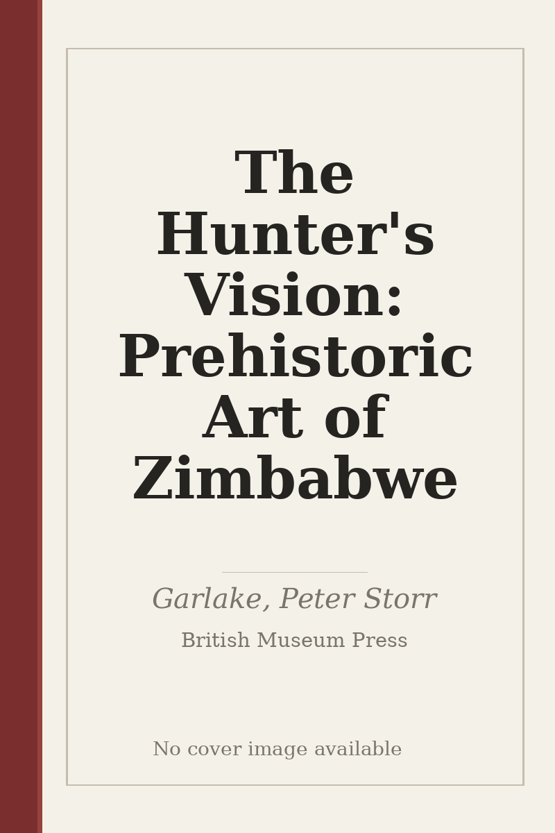The Hunter's Vision: Prehistoric Art of Zimbabwe - no cover image available