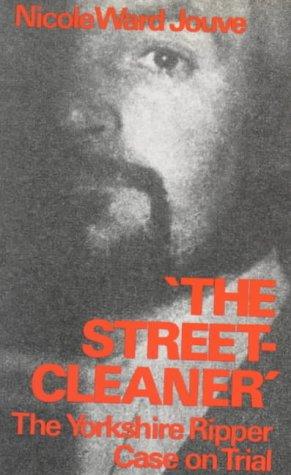The Streetcleaner: Yorkshire Ripper Case on Trial