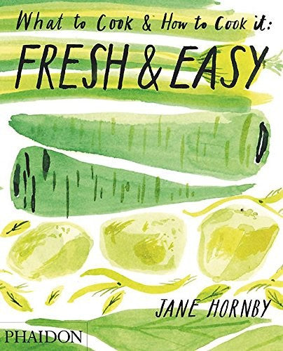 Fresh & Easy: What to Cook & How to Cook it