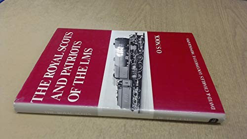 Royal Scots and Patriots of the LMS London, Midland and Scottish Railway (Locomotive Monograph)