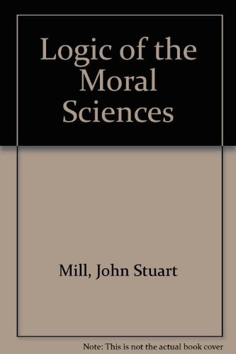 Logic of the Moral Sciences