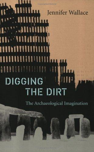 Digging the Dirt: The Archaeological Imagination