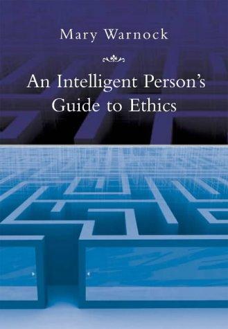 An Intelligent Person's Guide to Ethics (Intelligent Person's Guide Series)
