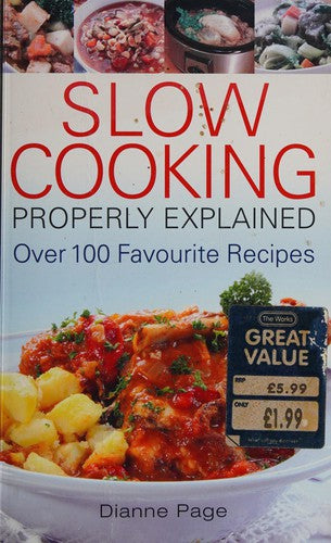 Slow Cooking Properly Explained: Over 100 Favourite Recipes