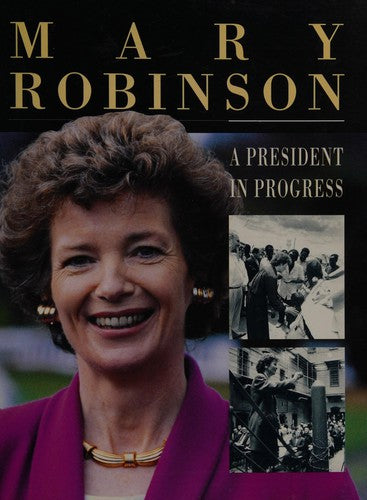 Mary Robinson: A President in Progress