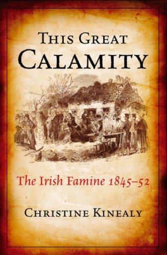 This Great Calamity: The Irish Famine 1845-52