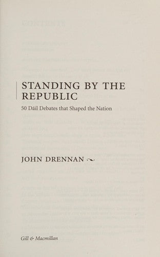 Standing By the Republic: 50 Dail Debates That Shaped the Nation: 50 Dail Debates That Shaped the Republic