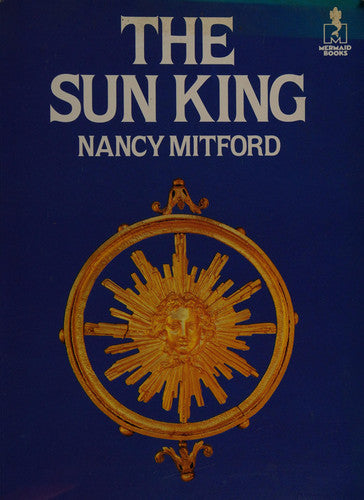 Sun King: Louis XIV at Versailles (Mermaid Books)