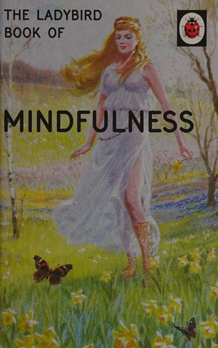 The Ladybird Book of Mindfulness: (Ladybirds for Grown-Ups)