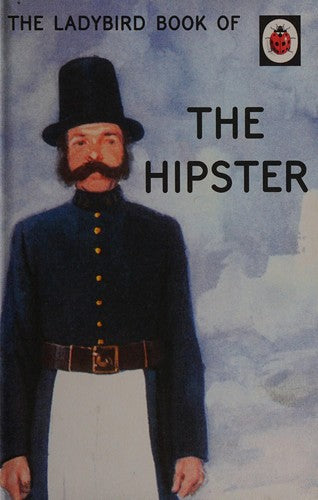 The Ladybird Book of the Hipster: (Ladybirds for Grown-Ups)