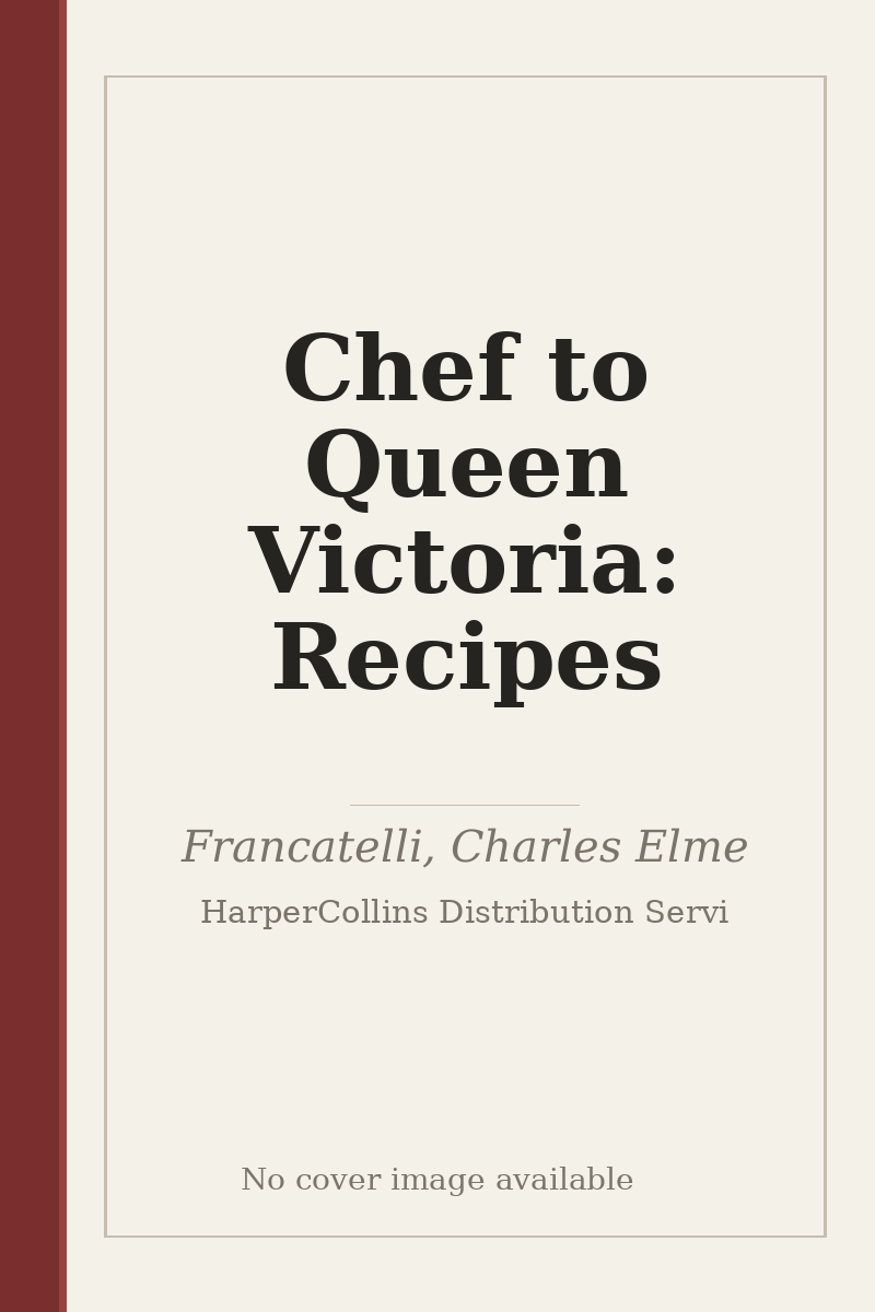 Chef to Queen Victoria: Recipes - no cover image available