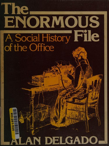 The Enormous File: Social History of the Office