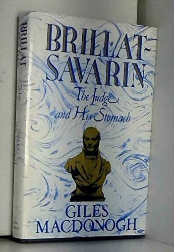 Brillat-Savarin: The Judge and His Stomach