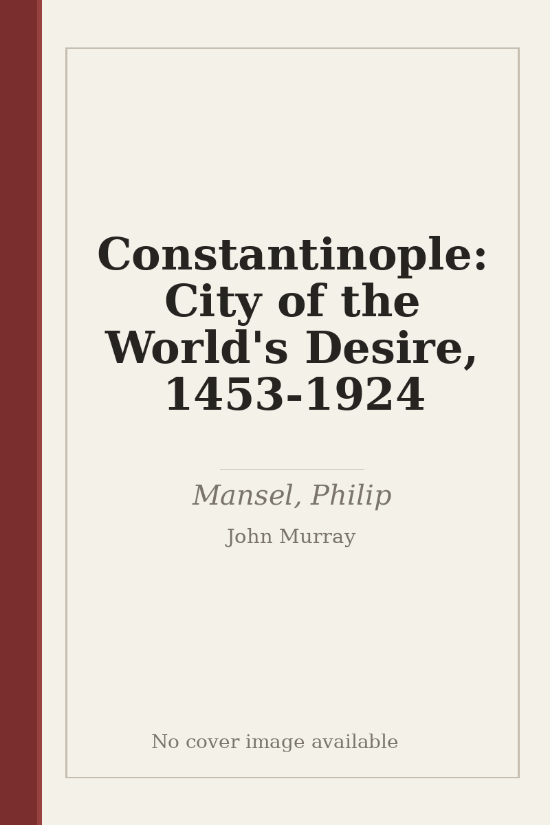 Constantinople: City of the World's Desire, 1453-1924 - no cover image available