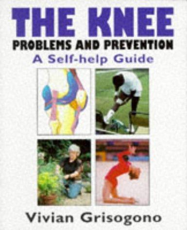 The Knee: Problems and Prevention - a Self-help Guide