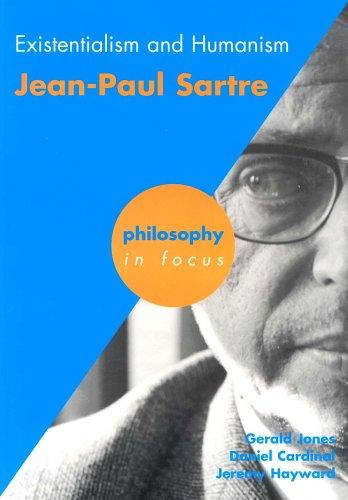 Existentialism and Humanism: Jean-Paul Sartre (Philosophy in Focus)