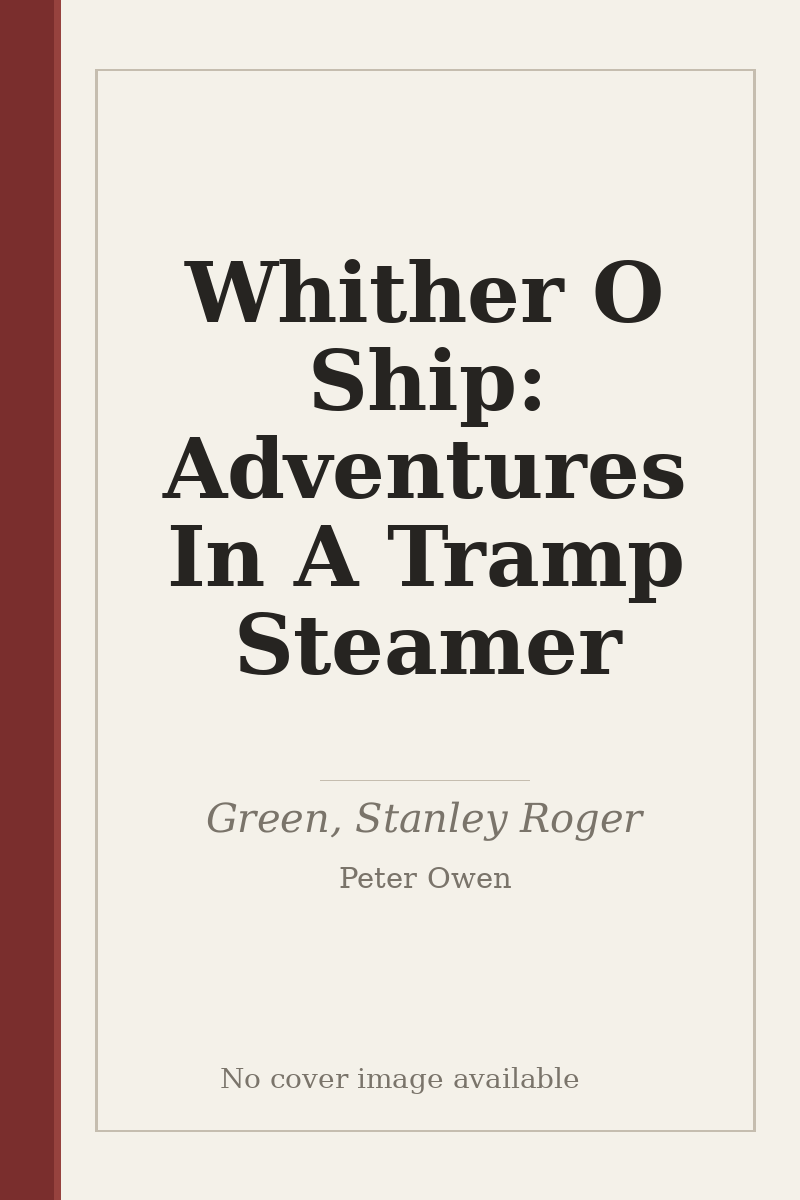 Whither O Ship: Adventures In A Tramp Steamer - no cover image available