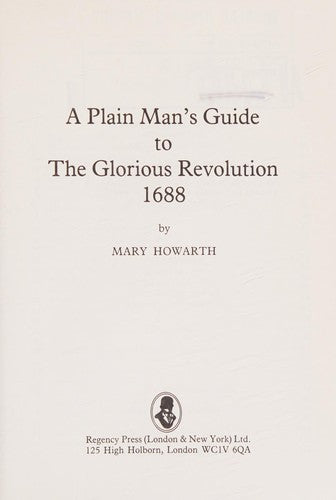 A Plain Man's Guide to the Glorious Revolution, 1688