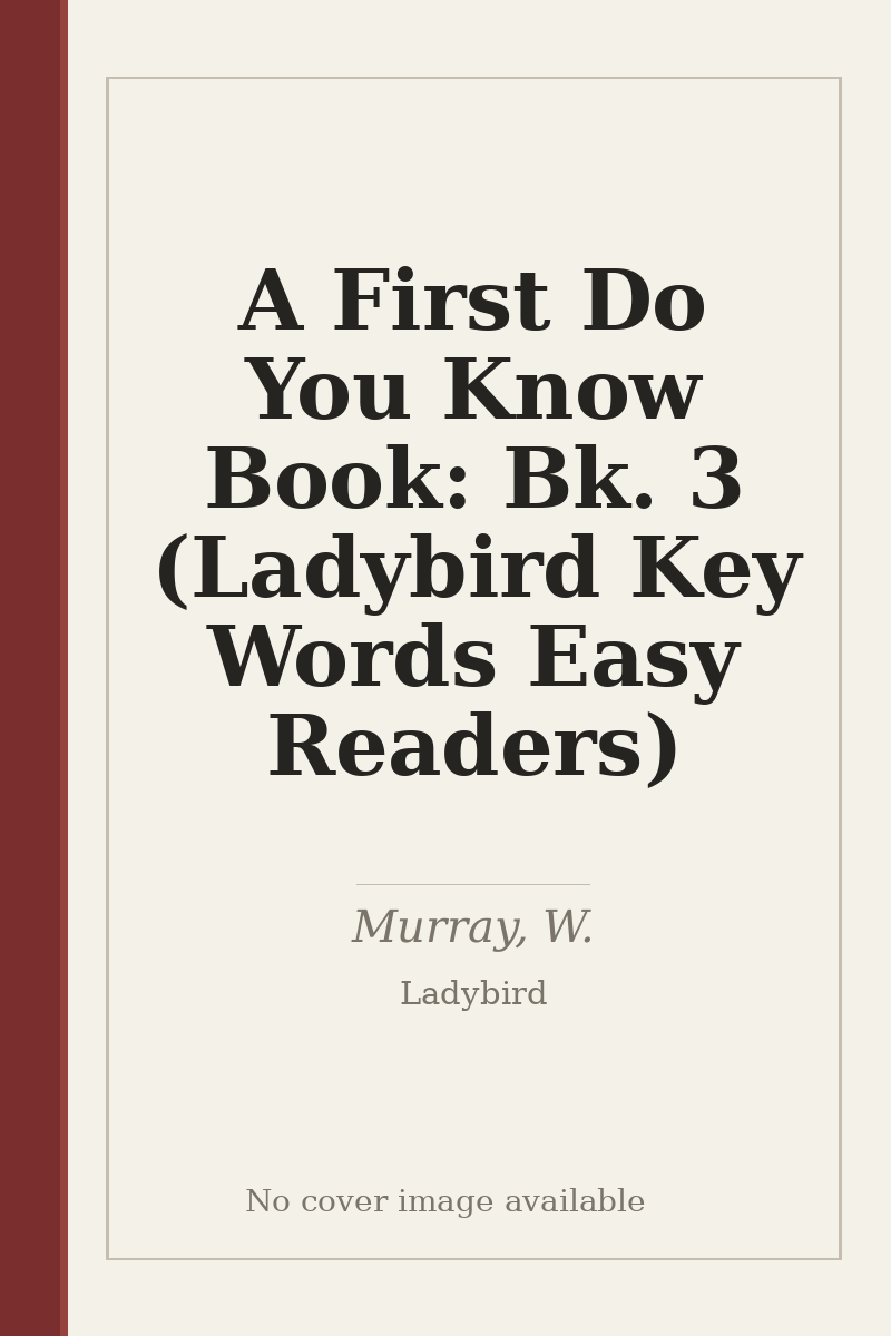 A First Do You Know Book: Bk. 3 (Ladybird Key Words Easy Readers) - no cover image available