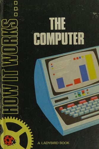 The Computer (Ladybird How It Works)