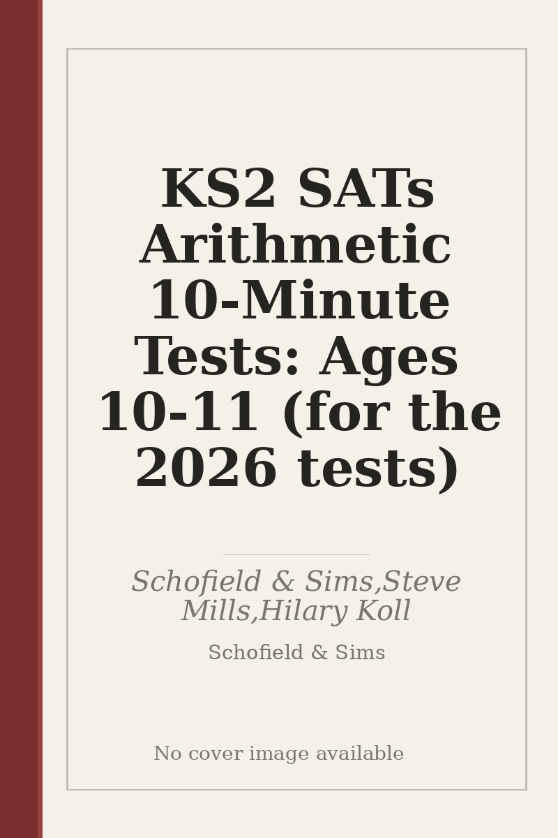 KS2 SATs Arithmetic 10-Minute Tests: Ages 10-11 (for the 2026 tests) - no cover image available