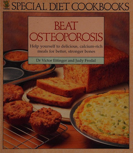 Beat Osteoporosis Special Diet Cook Book: Help Yourself to Delicious, Calcium-rich Meals for Better, Stronger Bones