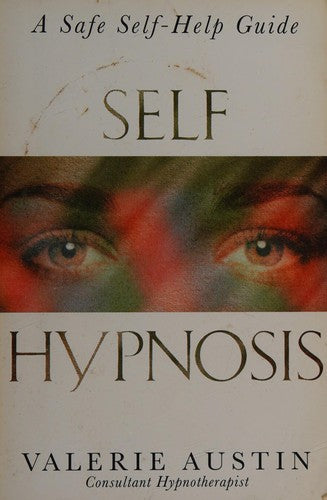 SELF HYPNOSIS (Step-By-Step Guide to Improving Your Life)