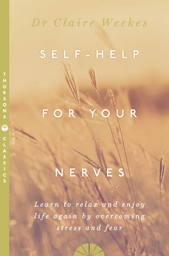 SELF-HELP FOR YOUR NERVES: Learn to relax and enjoy life again by overcoming stress and fear