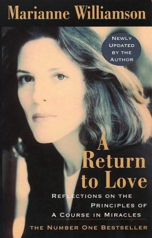 A Return to Love: Reflections on the Principles of a Course in Miracles