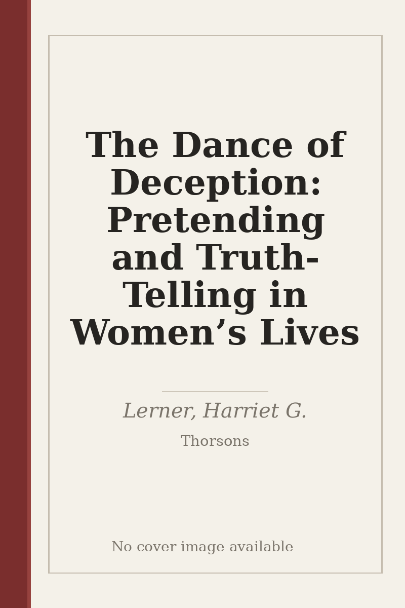 The Dance of Deception: Pretending and Truth-Telling in Women’s Lives - no cover image available