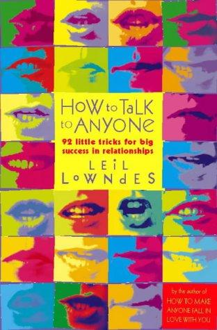 How to Talk to Anyone: 92 Little Tricks For Big Success In Relationships
