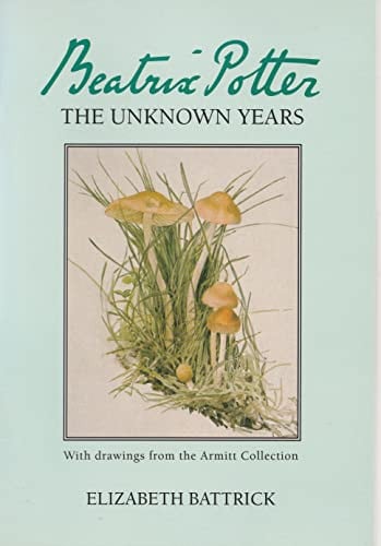 Beatrix Potter: The Unknown Years (Armitt Trust)
