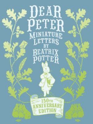 Dear Peter: Miniature Letters by Beatrix Potter Anniversary Edition