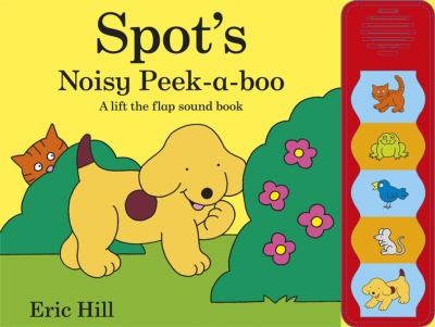 Spot's Noisy Peek-a-boo: A lift-the-flap sound book