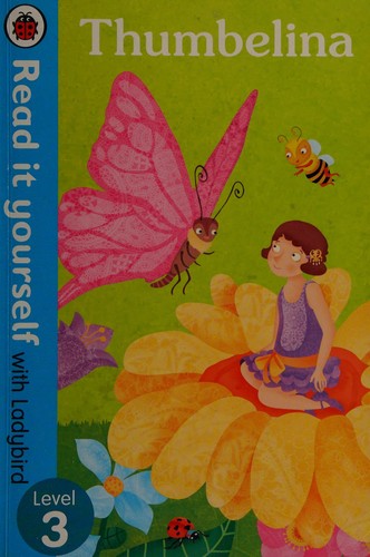 Thumbelina - Read it yourself with Ladybird: Level 3