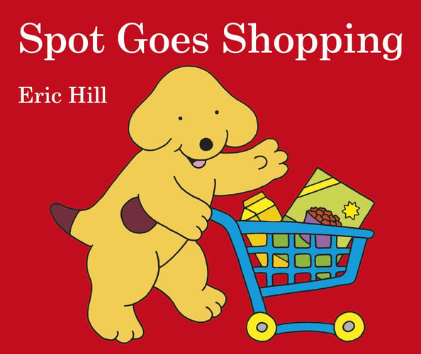 Spot Goes Shopping: Eric Hill