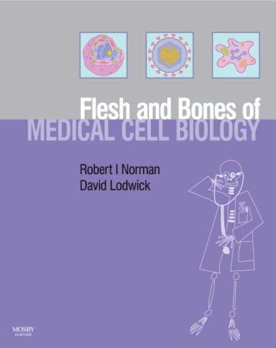 The Flesh and Bones of Medical Cell Biology (Flesh & Bones)